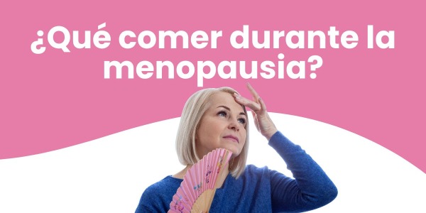 Menopausia: ¿Qué comer para no engordar?