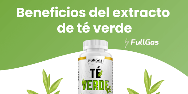 Extracto de té verde ¿para qué sirve? Beneficios