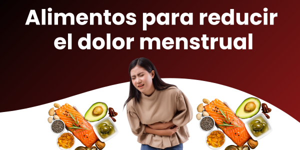 Alimentos para reducir el dolor menstrual