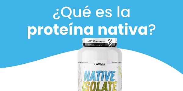 Proteína Nativa: ¿Qué significa?