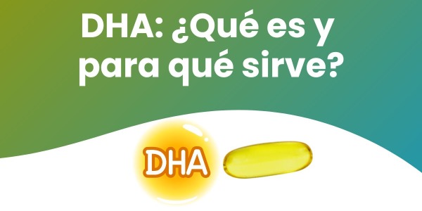 DHA: ¿Qué es y para qué sirve?