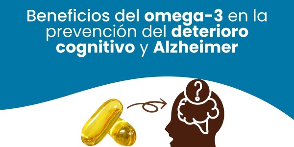 Beneficios del omega-3 en la prevención del deterioro cognitivo y Alzheimer