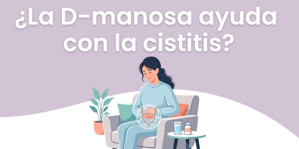 ¿La D-manosa ayuda con la cistitis?