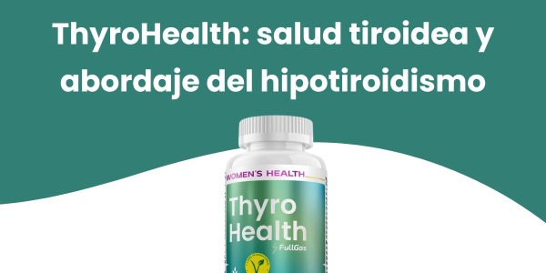 ThyroHealth: salud tiroidea y abordaje del hipotiroidismo