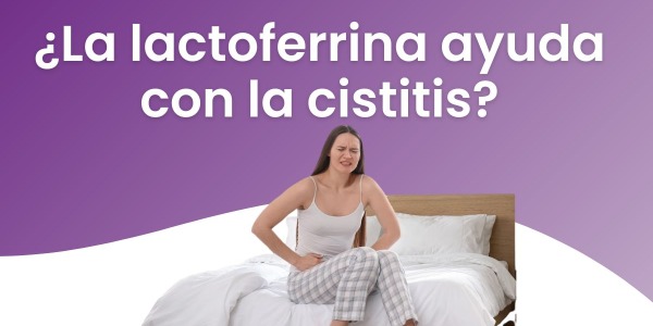 ¿La lactoferrina ayuda  con la cistitis?