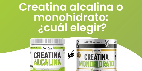 Creatina alcalina o monohidrato: ¿cuál elegir?