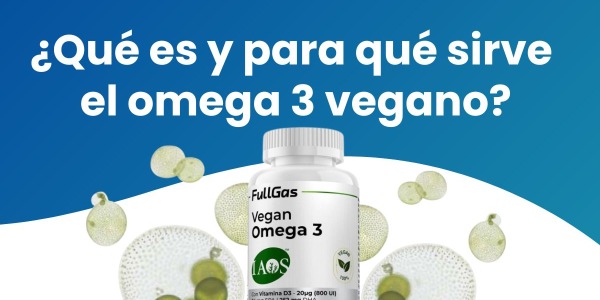 ¿Qué es y para qué sirve el omega 3 vegano?