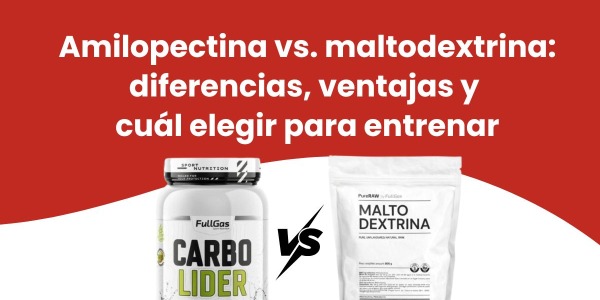 Amilopectina vs. maltodextrina: diferencias, ventajas y cuál elegir para entrenar