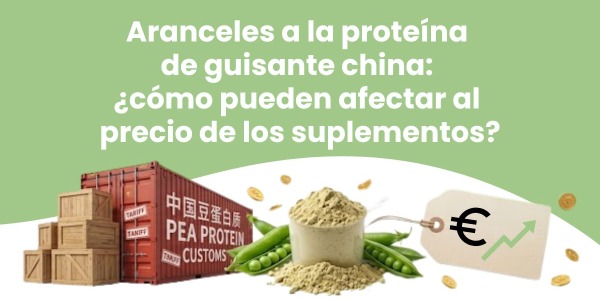 Aranceles a la proteína de guisante china: ¿cómo pueden afectar al precio de los suplementos?