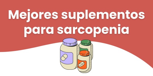 Mejores suplementos para la sarcopenia